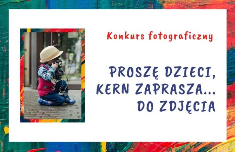 Konkurs fotograficzny „Proszę dzieci, Kern zaprasza… do zdjęcia”