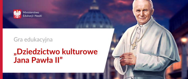 Gra edukacyjna „Dziedzictwo kulturowe Jana Pawła II” MEiN poleca