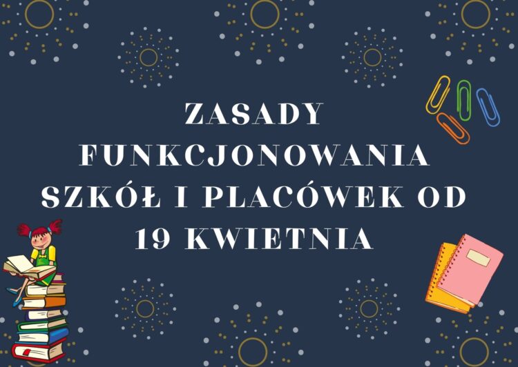 Zasady funkcjonowania szkół i placówek od 19 kwietnia