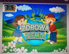 Dzieci uczą rodziców- Lekcja 6  „Zdrowa Ziemia”