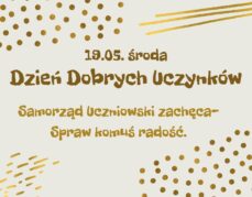 Już w środę 19 maja Dzień Dobrych Uczynków. Akcja Samorządu Uczniowskiego