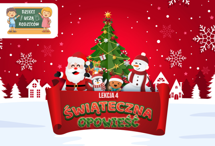 „Dzieci uczą rodziców”. Lekcja 4 „Świąteczna Opowieść”