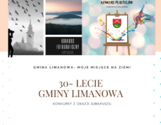 „Gmina Limanowa – moje miejsce na ziemi” – konkursy z okazji 30-lecia samorządu