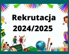 REKRUTACJA DO ODDZIAŁU PRZEDSZKOLNEGO I KLASY 1  NA ROK SZKOLNY 2024/ 2025