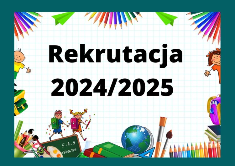 REKRUTACJA DO ODDZIAŁU PRZEDSZKOLNEGO I KLASY 1  NA ROK SZKOLNY 2024/ 2025