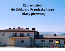 Zapisy dzieci do Oddziału Przedszkolnego  i  klasy pierwszej